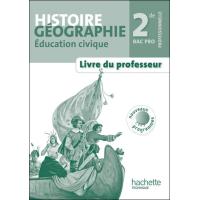 Histoire Géographie Éducation civique 2de Bac Pro - Livre professeur - 2009