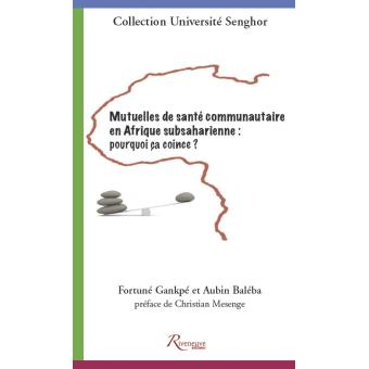 Mutuelles de santé communautaires en Afrique subsaharienne : pourquoi ...