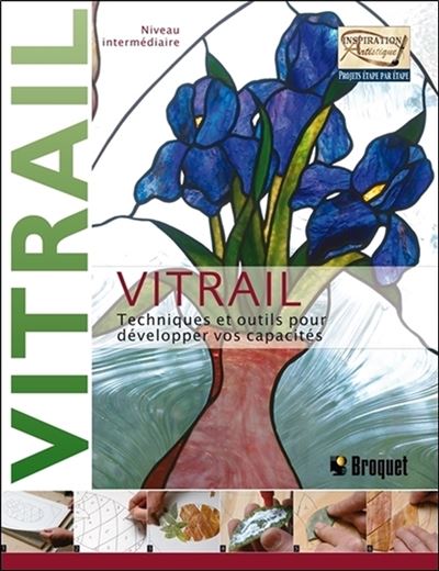 Vitrail - Techniques et outils pour développer vos capacités - Niveau intermédiaire