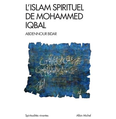 L'Islam spirituel de Mohammed Iqbal - Abdennour Bidar - Poche