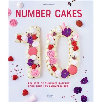 Number Cakes Realisez De Sublimes Gateaux Pour Tous Les Anniversaires Broche Laetitia Laurent Achat Livre Ou Ebook Fnac