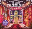 Le musée d'archéologie... en pop up !