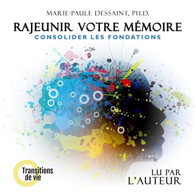 Rajeunir Votre Memoire Consolider Les Fondations Livre Audio Marie Paule Dessaint Marie Paule Dessaint Achat Ebook Fnac