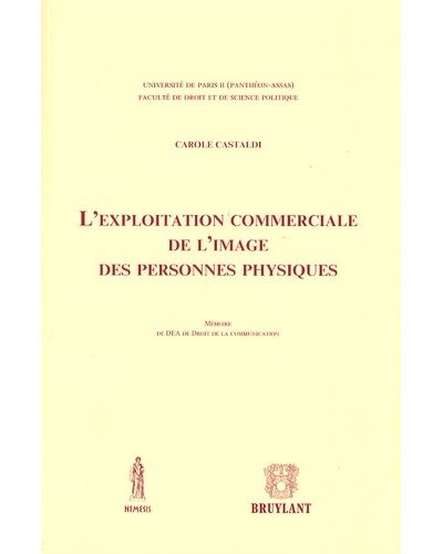 L'exploitation commerciale de l'image des personnes physiques -  Castaldi c. - broché