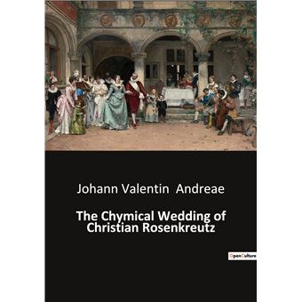 The Chymical Wedding of Christian Rosenkreutz