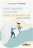 Faire changer les autres sans les manipuler