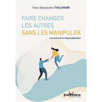 Faire changer les autres sans les manipuler