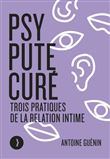 Psy, pute, curé - Trois pratiques de la relation intime