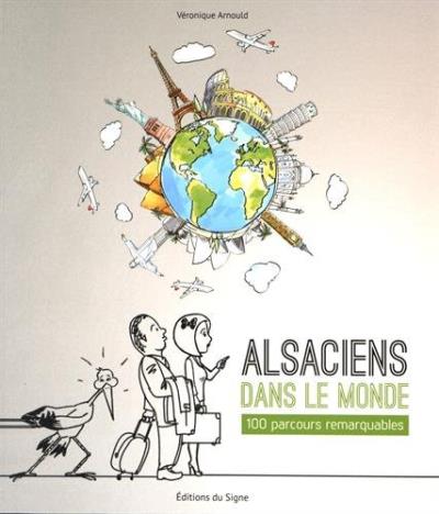 Alsaciens dans le monde, 100 parcours remarquables