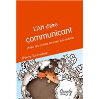 Art d'être communicant - Avec les autres et soi même