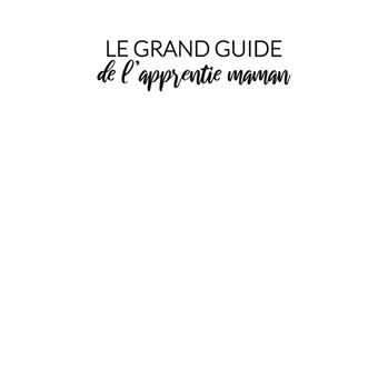 Le grand guide de l'apprentie maman