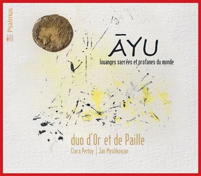 Ayu - Louanges sacrées et profanes du monde