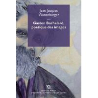 Gaston Bachelard, poetique des images