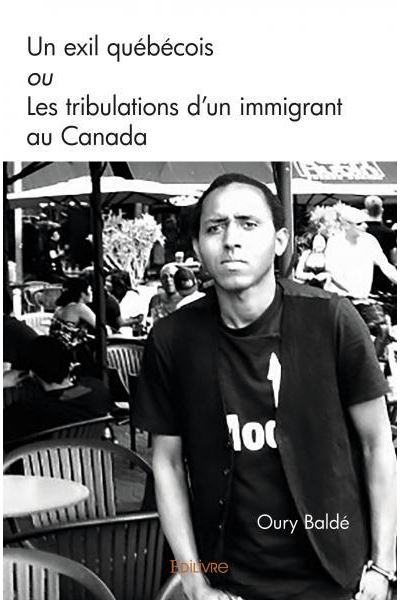 Un exil québécois ou Les tribulations d’un immigrant au Canada