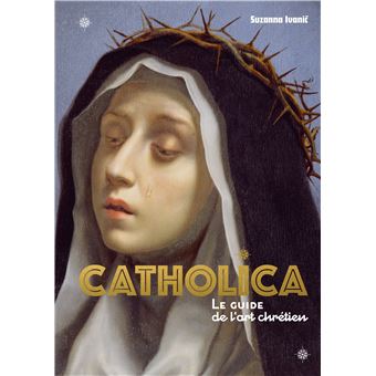 Catholica, le guide le l'art chrétien