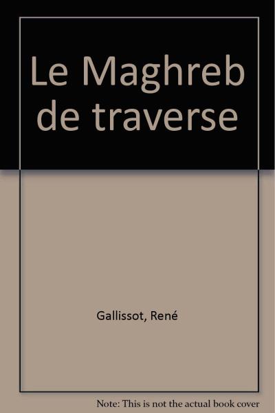 Le maghreb de traverse