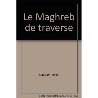 Le Maghreb De Traverse - 