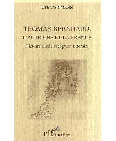 Thomas Bernhard, l'Autriche et la France - Ute Weinmann - broché