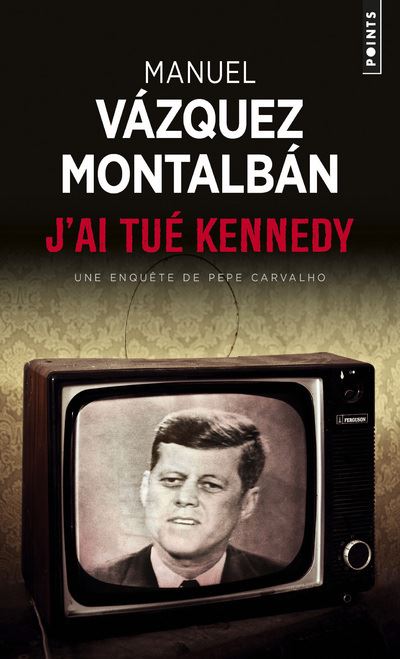 J'ai tué Kennedy. Ou les mémoires d'un garde du corps ((Réédition)) - Manuel Vazquez Montalban - Poche