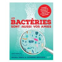 Les bactéries sont (aussi) vos amies