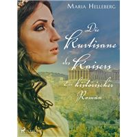 Die Kurtisane des Kaisers - Ein historischer Roman