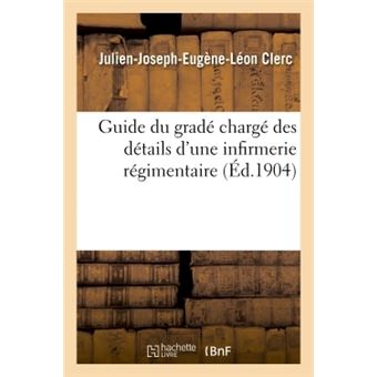Guide du gradé chargé des détails d'une infirmerie régimentaire