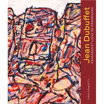 Jean Dubuffet. Paysages et Lieux de promenades