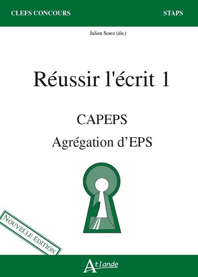 Réussir l'écrit 1 - Capèps, agrégation d'EPS