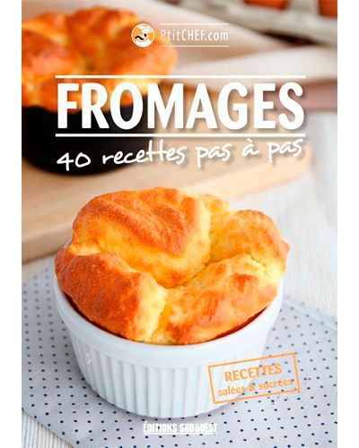 Fromages, 40 recettes pas à pas