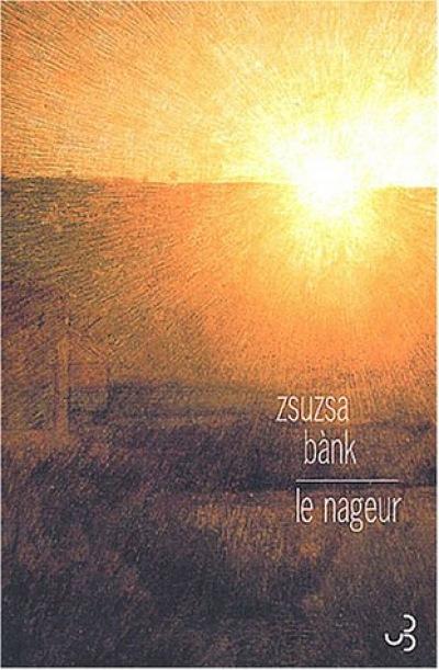 Le nageur - Zsuzsa Bánk - broché