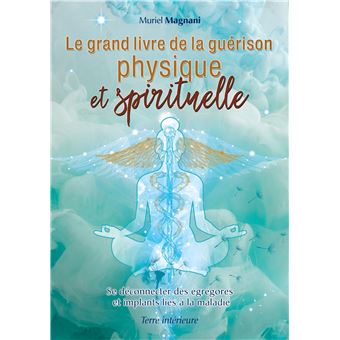 Le Grand Livre de la Guérison Physique et Spirituelle