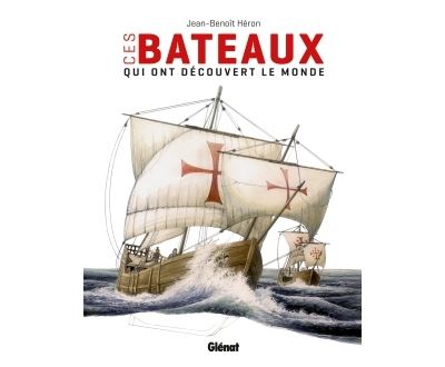 Ces bateaux qui ont découvert le monde