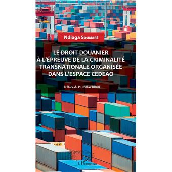 Le droit douanier à l'épreuve de la criminalité transnationale organisée dans l'espace CEDEAO