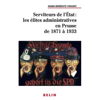 Serviteurs de l'État : les élites administratives en Prusse de 1871 à 1933 - 1