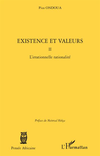 Existence et valeurs n°2 : l'irrationnelle rationalité