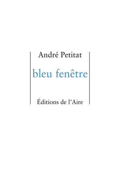 Bleu fenêtre - André Petitat - broché