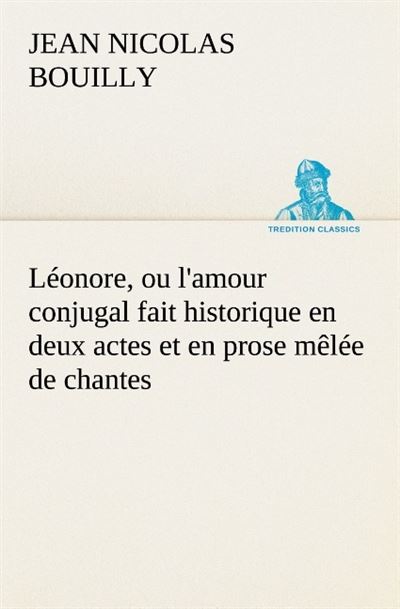 Leonore ou l amour conjugal fait historique en deux actes et en prose melee de c