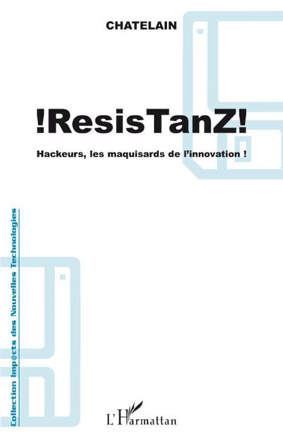 Resistanz ! Hackeurs, les maquisards de l'innovation