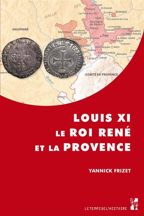 Louis xi le roi rene et la provence