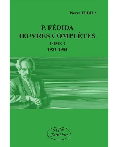 P. Fédida oeuvres complètes tome 4 1982-1984