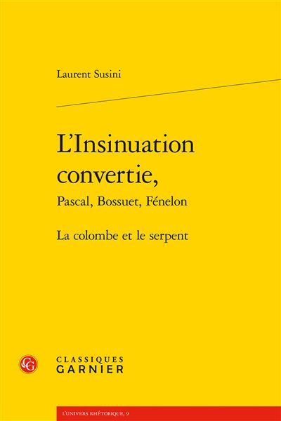 L'insinuation convertie, Pascal, Bossuet, Fénelon La colombe et le serpent