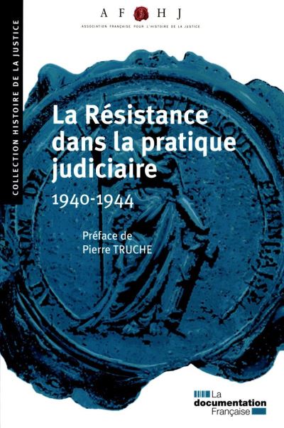 La résistance dans la pratique judiciaire 1940-1944