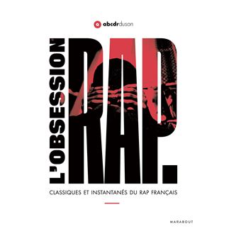 L'obsession Rap Classiques et instantanés du rap français - broché - L'ABCDR  du son - Achat Livre ou ebook