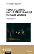 Voyage imaginaire dans le dernier royaume de Pascal Quignard