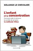 L’enfant et la concentration. Comment aider à retrouver le contrôle de soi selon la méthode Vittoz
