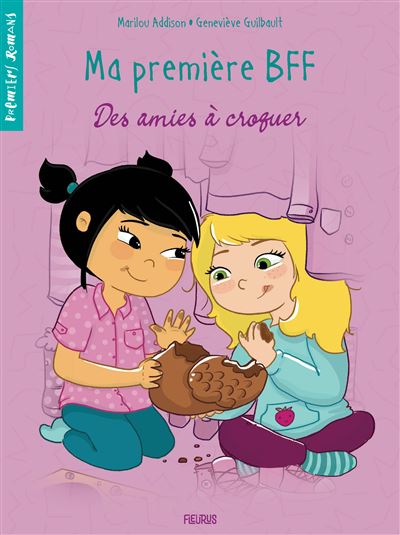 Ma Première Bff Tome 3 Ma Première Bff Des Amies à Croquer Geneviève Guilbault Broché 6774