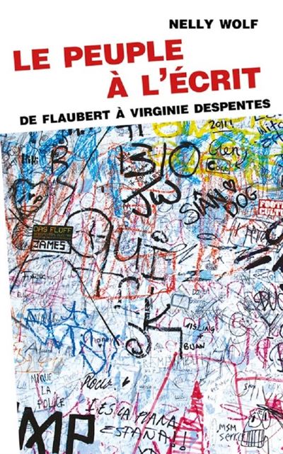 Le peuple à l'écrit De Flaubert à Virginie Despentes
