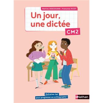 Un jour, une dictée CM2 - Cahier élève