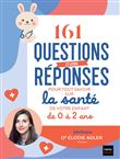 161 questions et leurs réponses pour tout savoir sur la santé de votre enfant de 0 à 2 ans