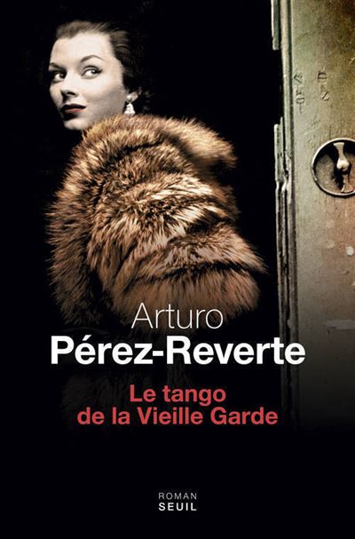 Le Tango de la vieille garde - Arturo Pérez-Reverte - broché